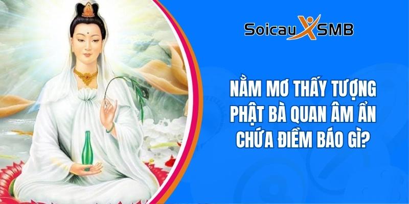 Mơ thấy tượng Phật Bà Quan Âm