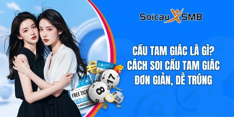 Cầu tam giác là gì? Cách soi cầu tam giác đơn giản, dễ trúng