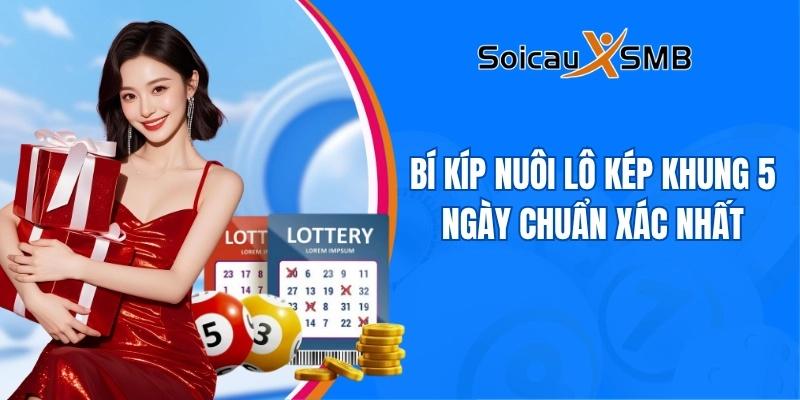 Bí kíp nuôi lô kép khung 5 ngày chuẩn xác nhất