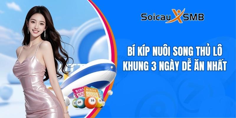 Bí kíp nuôi song thủ lô khung 3 ngày dễ ăn nhất
