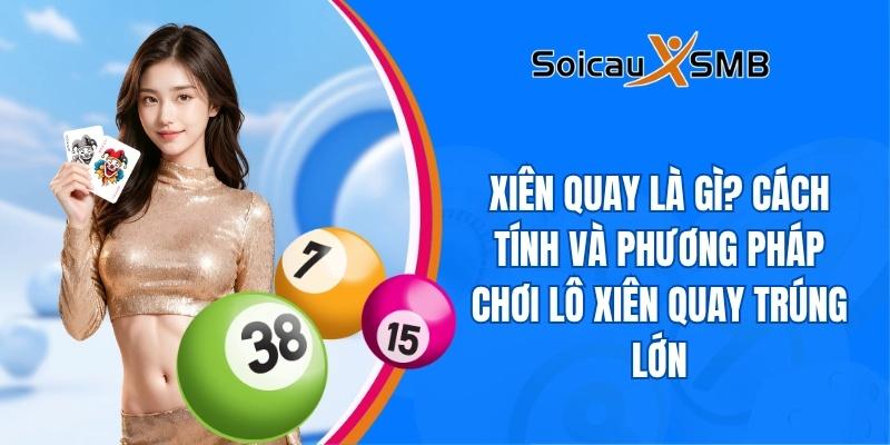 Xiên quay là gì? Cách tính và phương pháp chơi lô xiên quay trúng lớn