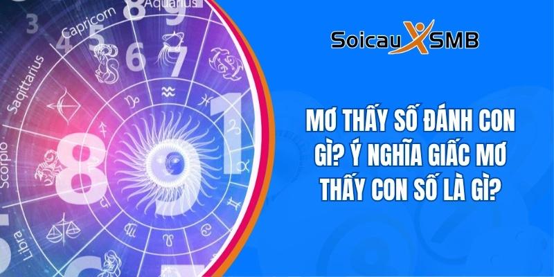 Mơ thấy số đánh con gì? Ý nghĩa giấc mơ thấy con số là gì?