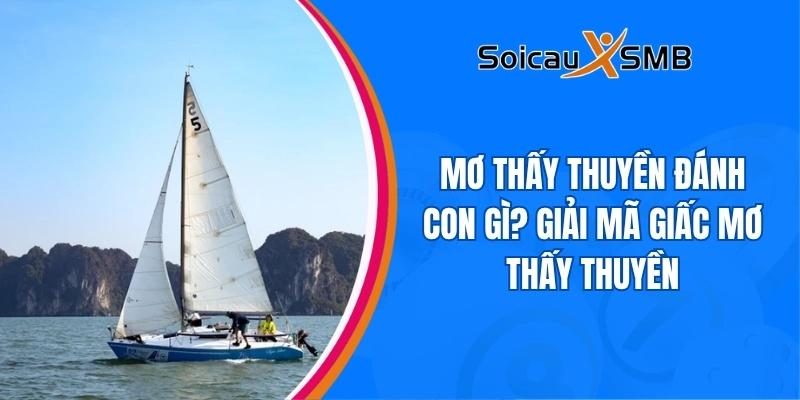 Mơ thấy thuyền đánh con gì? Điềm báo ẩn chứa sau giấc mơ