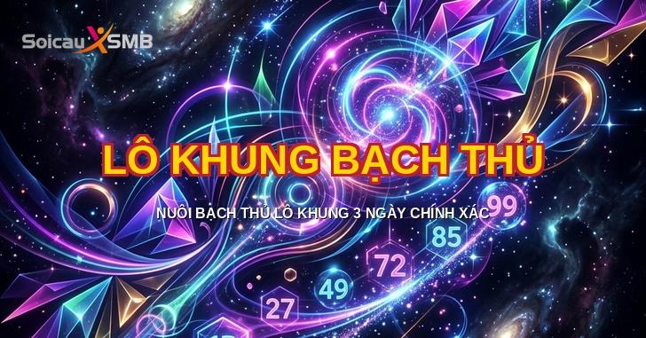 Lô Khung Bạch Thủ - Nuôi Lô Bạch Thủ Khung 3 Ngày Chính Xác 100%