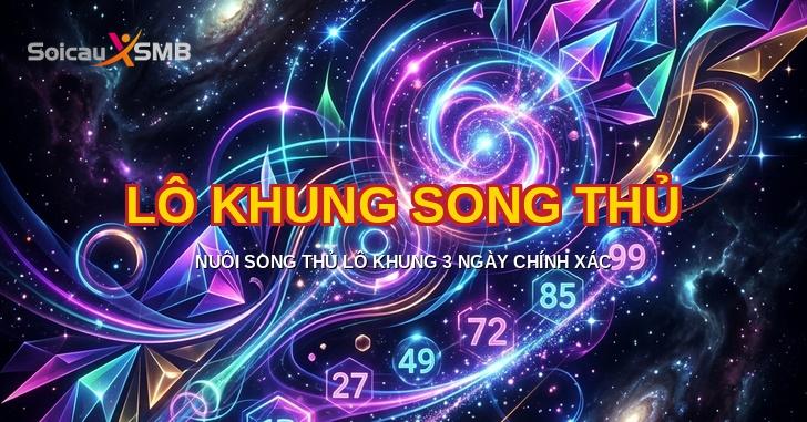 Lô Khung Song Thủ - Nuôi Song Thủ Lô Khung 3 Ngày Chính Xác 100%