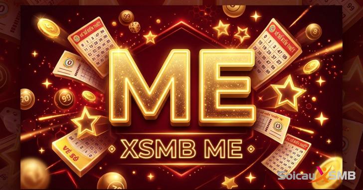 Soi cầu XSMB ME - Dự đoán xổ số me miền Bắc chính xác nhất